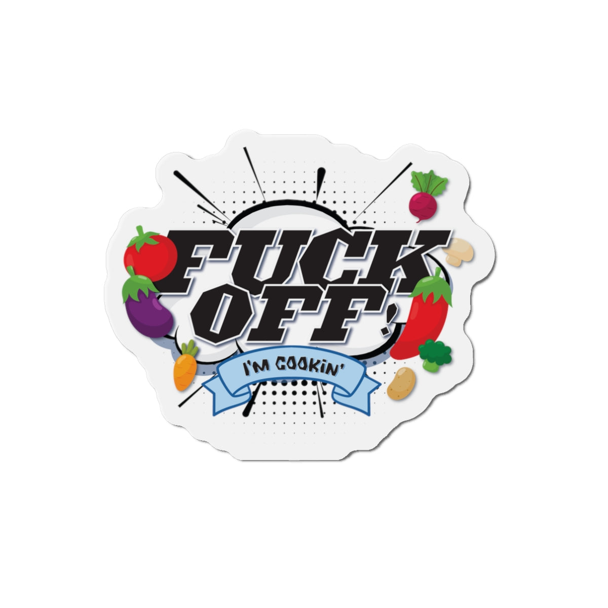 F-off! I'm cookin' magnet