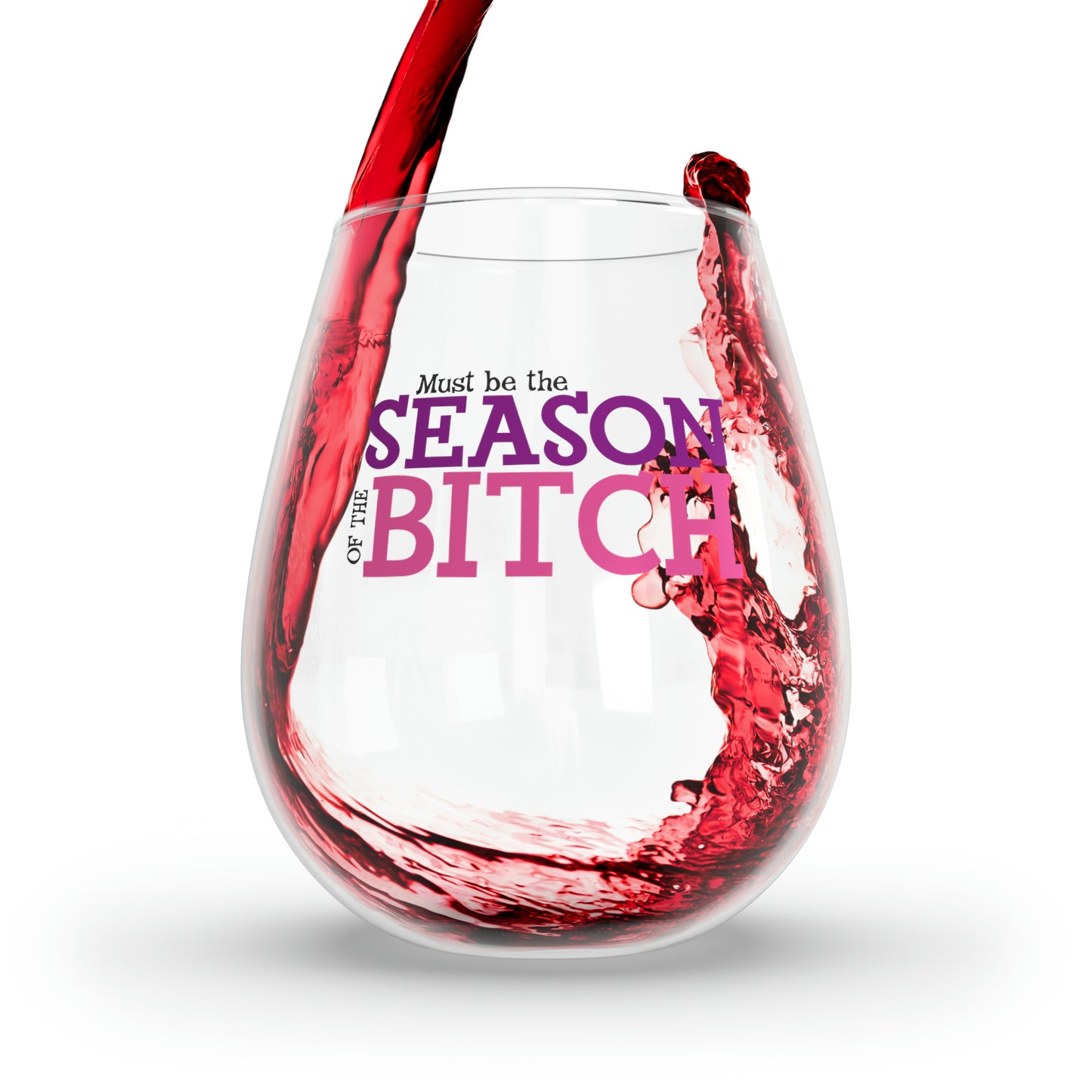 Must be the Season of the Bitch Stemless Wine Glass, 11.75oz